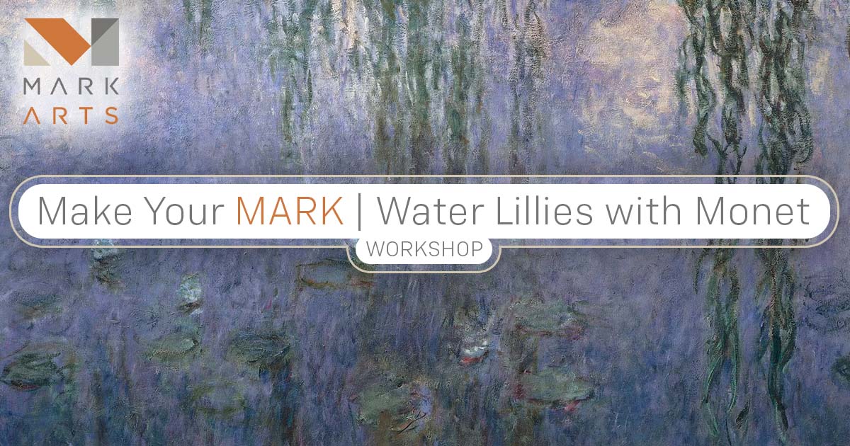 Wichita Events - Make Your Mark Water Lillies with Monet Workshop at Mark Arts