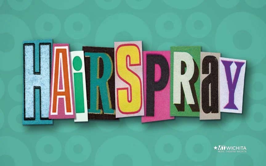 Wichita Events - Music Theater Wichita Presents - Hairspray at Century II